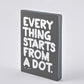 Cuaderno Graphic L - "Everything Starts From A Dot"